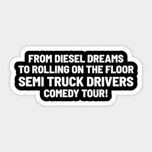 Semi Truck Drivers' Comedy Tour! Sticker